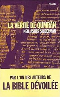 Neil Asher Silberman - La Vérité de Qumrân