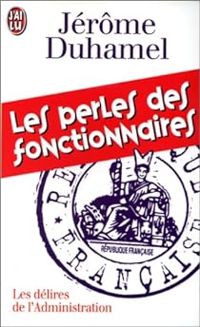 Jerome Duhamel - Les perles des fonctionnaires 