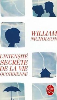 William Nicholson - L'Intensité secrète de la vie quotidienne