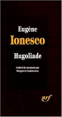 Eugene Ionesco - Hugoliade