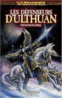 Couverture du livre Les défenseurs d'Ulthuan - Graham Mcneill