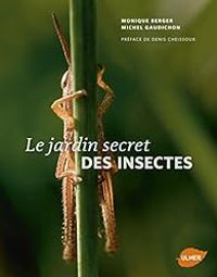 Michel Gaudichon - Monique Berger - Le jardin secret des insectes