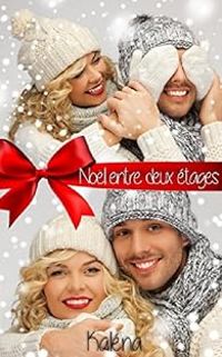 Couverture du livre Noël entre deux étages - Kalena 