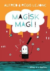 Couverture du livre Magisk Magi ! - Alfred  - Regis Lejonc