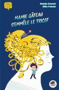 Couverture du livre Mamie gâteau s'emmêle le tricot - Gilles Freluche - Gwladys Constant