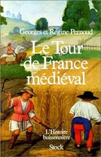 Couverture du livre Le Tour de France médiéval - Regine Pernoud - Georges Pernoud