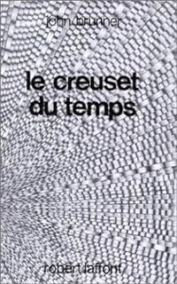 John Brunner - Le Creuset du temps