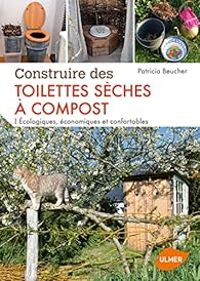 Couverture du livre Construire des toilettes sèches à compost - Patricia Beucher