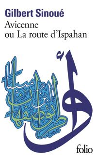 Couverture du livre Avicenne ou la route d'Ispahan - Gilbert Sinoue