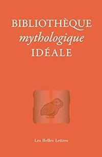 Couverture du livre Bibliothèque mythologique idéale - Jean Louis Poirier - Laure De Chantal