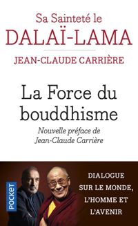 Couverture du livre La Force du bouddhisme  - Jean Claude Carriere - Dalai Lama