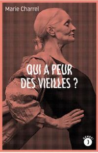 Couverture du livre Qui a peur des vieilles ? - Marie Charrel