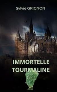 Couverture du livre Immortelle tourmaline - Sylvie Grignon