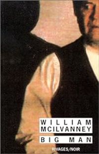 William Mcilvanney - Big Man