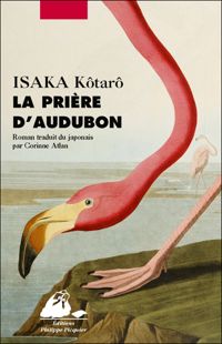 Kôtarô Isaka - La Prière d'Audubon