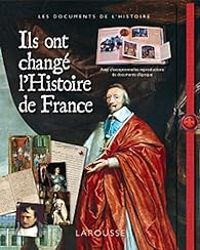  Larousse - Ils ont changé l'Histoire de France