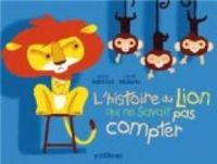 Martin Baltscheit - L'histoire du lion qui ne savait pas compter