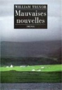 William Trevor - Mauvaises Nouvelles