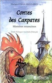 Mariana Cojan Negulesco - Contes des carpates : Histoires roumaines