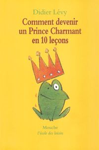 Couverture du livre Comment devenir un prince charmant en 10 leçons - Didier Levy