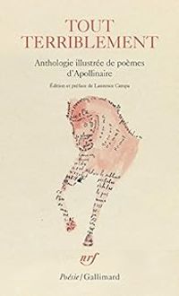 Couverture du livre Tout terriblement : Anthologie illustrée de poèmes - Guillaume Apollinaire