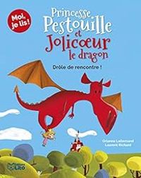 Orianne Lallemand - Laurent Richard - Princesse Pestouille et Jolicoeur le dragon 