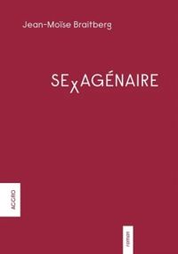 Couverture du livre Sexagénaire - Jean Moise Braitberg