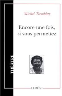 Michel Tremblay - Encore une fois, si vous permettez