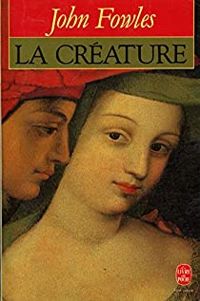 Couverture du livre La créature - John Fowles