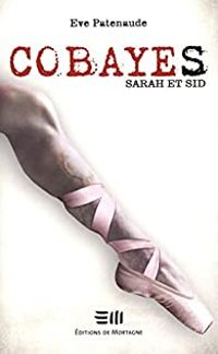 Couverture du livre Cobayes : Sarah et Sid - Eve Patenaude