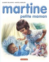 Gilbert Delahaye - Marcel Marlier - Martine, numéro 18 : Martine petite maman