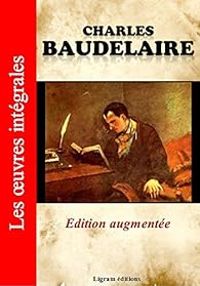 Couverture du livre Oeuvres Intégrales - Charles Baudelaire