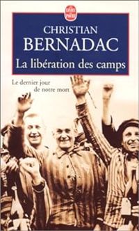 Couverture du livre La libération des camps  - Christian Bernadac