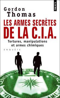 Gordon Thomas - Les Armes secrètes de la CIA. Tortures