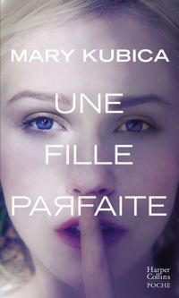 Couverture du livre Une fille parfaite - Mary Kubica