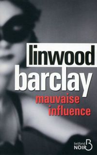 Couverture du livre Mauvaise influence - Linwood Barclay