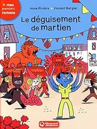 Couverture du livre Le déguisement de martien - Vincent Bergier - Anne Riviere