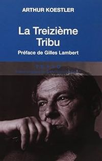 Arthur Koestler - La Treizième Tribu 