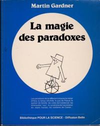 Martin Gardner - La magie des paradoxes