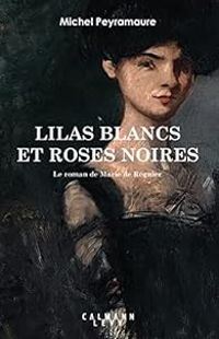 Michel Peyramaure - Lilas blancs et roses noires 