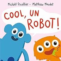 Couverture du livre Cool, un robot ! - Michal Escoffier