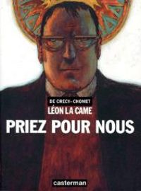 Couverture du livre Leon la came : Priez pour nous - Nicolas De Crecy - Sylvain Chomet