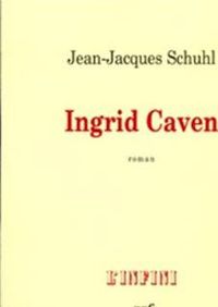 Couverture du livre Ingrid Caven - Prix Goncourt 2000 - Jean Jacques Schuhl