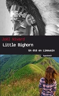 Jol Nivard - Little Bighorn : Un été en Limousin