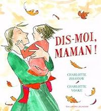 Couverture du livre Dis-moi, maman ! - Charlotte Zolotow