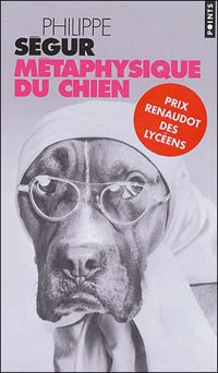 Philippe Ségur - Métaphysique du chien 