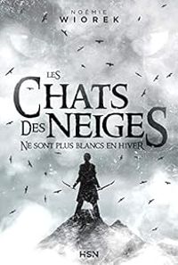 Couverture du livre Les chats des neiges ne sont plus blancs en hiver - Noemie Wiorek