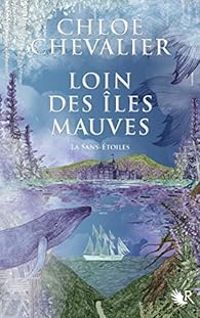 Chloe Chevalier - Loin des îles mauves, livre 1 : La Sans-Étoiles