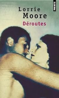 Lorrie Moore - Déroutes