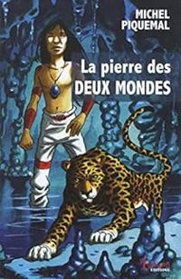 Couverture du livre La pierre des deux mondes - Michel Piquemal